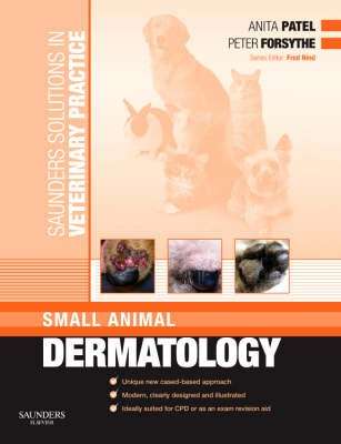 Saunders Solutions in Veterinary Practice: Small Animal Dermatology - Anita Patel