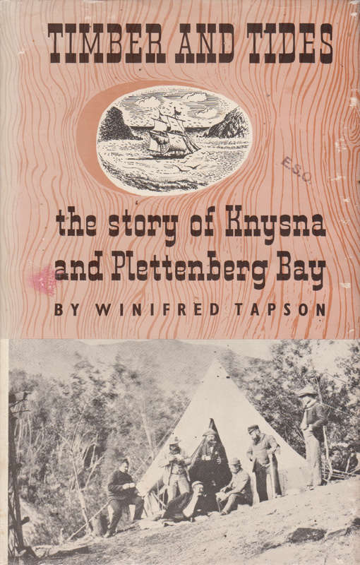 Timber and Tides the story of Knysna and Plettenberg bay SECONDHAND - Winifred Tapson