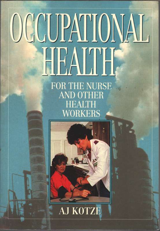 Occupational Health for the Nurse and Other Health Workers - KOTZE