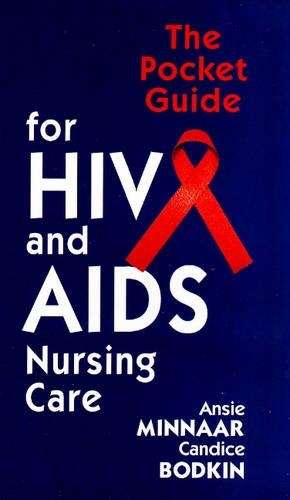 The Pocket Guide for HIV and AIDS Nursing Care - Ansie Minnaar
