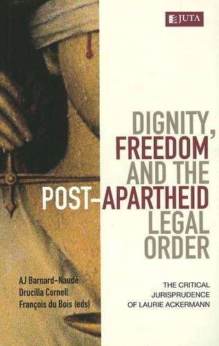 Dignity freedom and the post-apartheid legal order - BARNARD-NAUDE,J