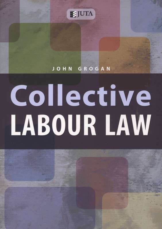 Collective Labour Law - John Grogan