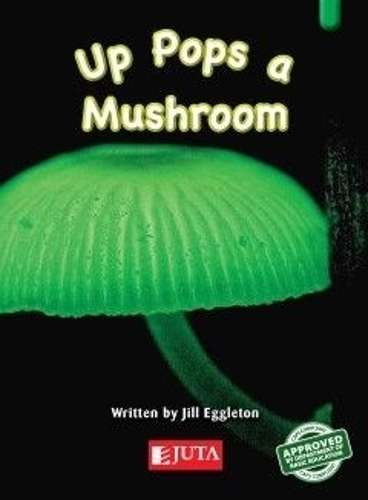 Up Pops a Mushroom: Gr 3 Green - JUTA