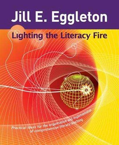 Lighting the Literacy Fire - Jill E. Eggleston