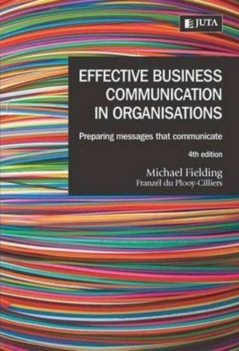 Effective business communication in organisations - Michael Fielding