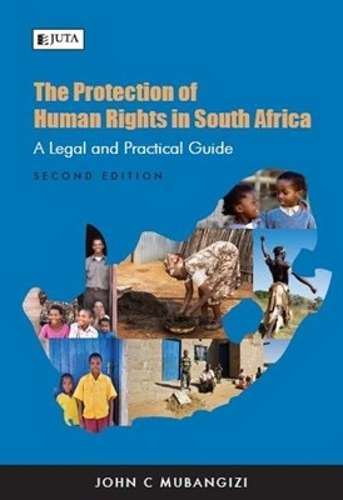 The Protection of Human Rights in South Africa - J.C. Mubangizi