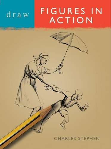 Draw Figures in Action - Charles Stephens