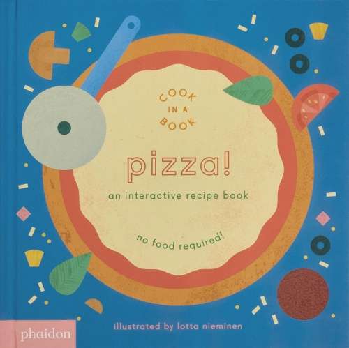 Pizza!: An Interactive Recipe Book - Lotta Nieminen