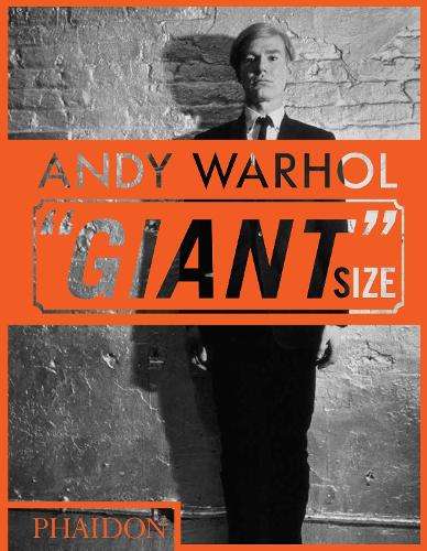 Andy Warhol \Giant\" Size - Phaidon Editors"