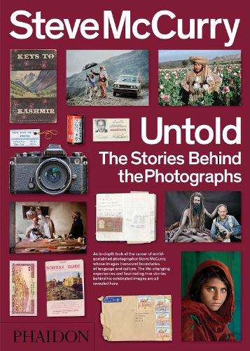 Steve McCurry Untold: The Stories Behind the Photographs - Steve McCurry