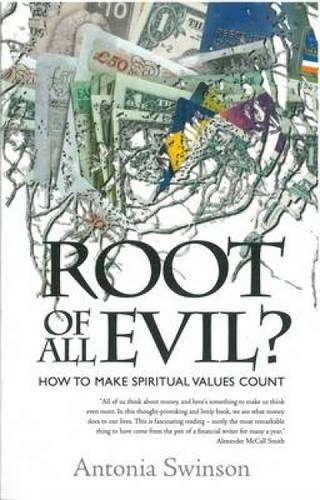 Root of All Evil?: How To Make Spiritual Values Count - Antonia Swinson