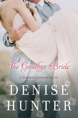The Goodbye Bride - Denise Hunter