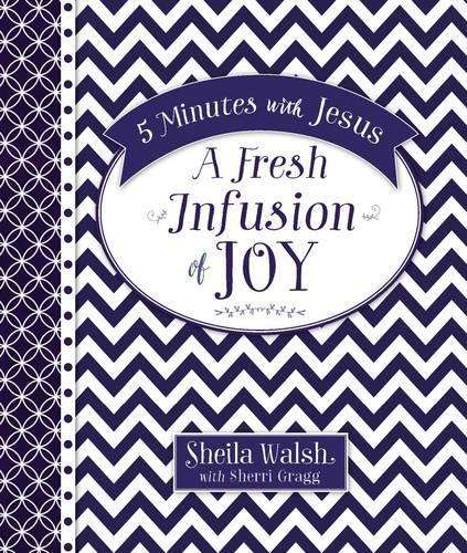 5 Minutes with Jesus: A Fresh Infusion of Joy - Sheila Walsh