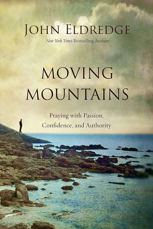 Moving Mountains - John Eldredge