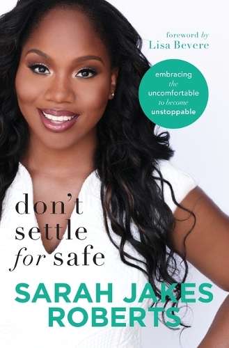 Don't settle for safe - Sarah Jakes Roberts