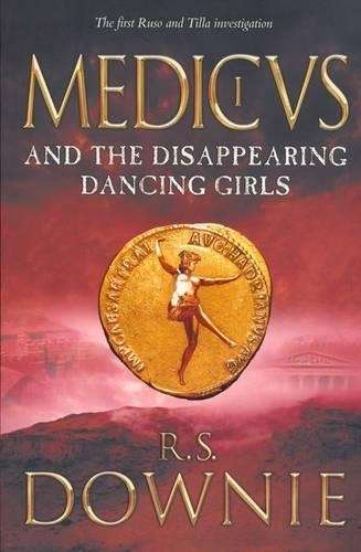 Medicus and the Disappearing Dancing Girls - R. S. Downie
