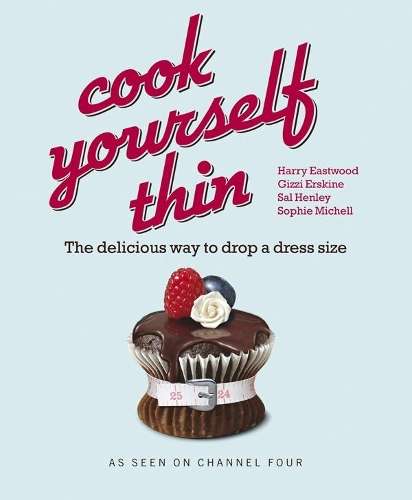 Cook Yourself Thin - Harry Eastwood