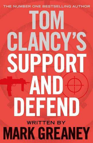 Tom Clancy's Support and Defend - Mark Greaney