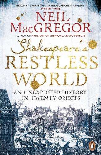Shakespeare's Restless World - Neil MacGregor