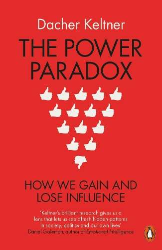 The Power Paradox - Dacher Keltner