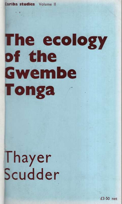 The Ecology of the Gwembe Tonga - Scudder, Thayer