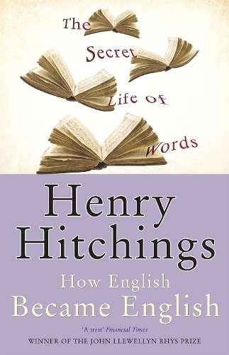 The Secret Life of Words - Henry Hitchings
