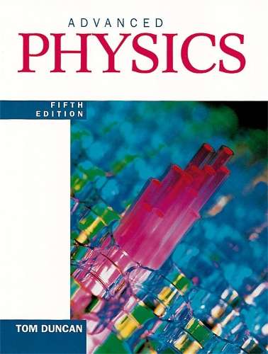 Advanced Physics Fifth Edition - Tom Duncan