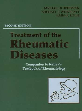 Treatment of Rheumatic Diseases: Companion to Kelley's Textbook of R - Michael H. Weisman