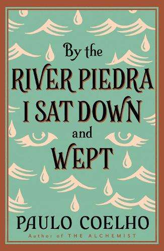 BY THE RIVER PIEDRA I SAT DOWN & WEPT SECONDHAND - COELHO,P