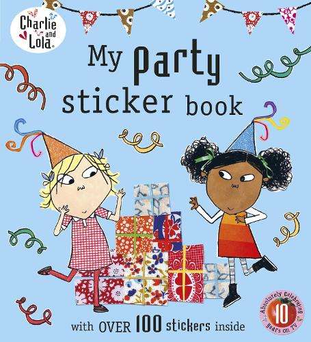Charlie and Lola: My Party Sticker Book - CHILD,L
