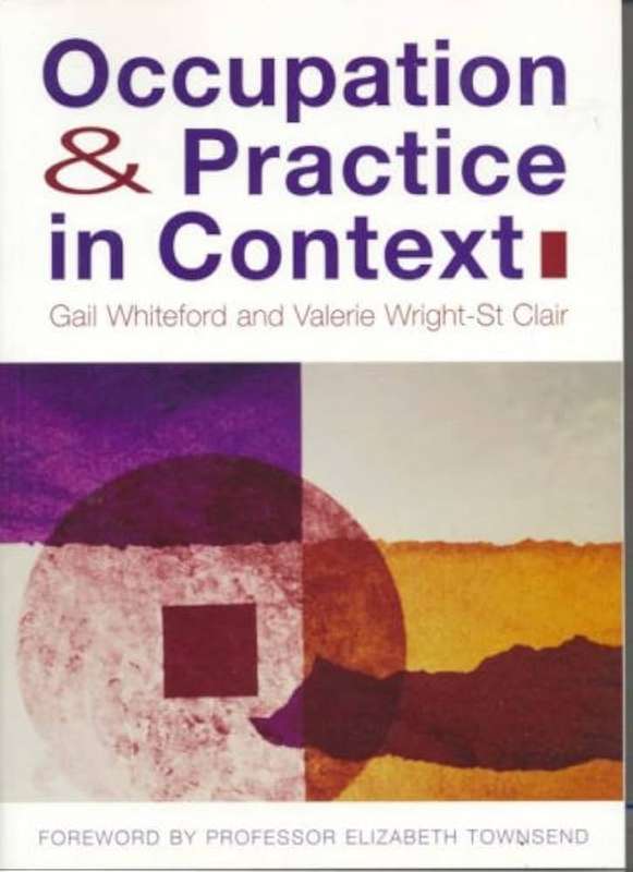 Occupation and Practice in Context - Gail E. Whiteford