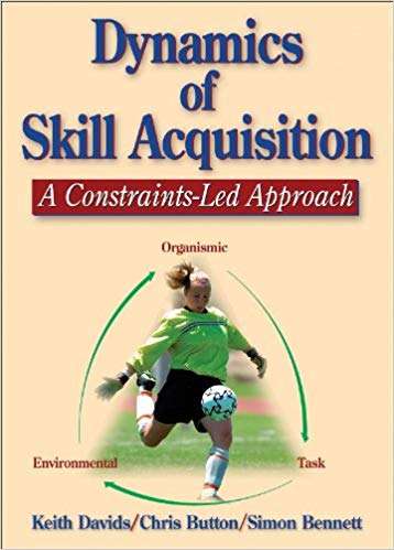 Dynamics of Skill Acquisition - Keith Davids