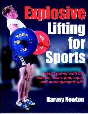 Explosive Lifting for Sports - Harvey Newton