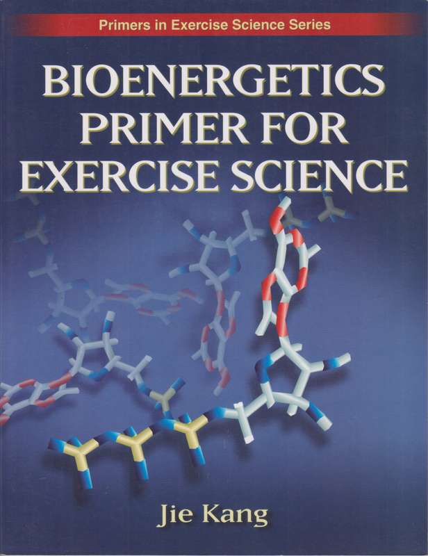 Bioenergetics Primer for Exercise Science - Jie Kang