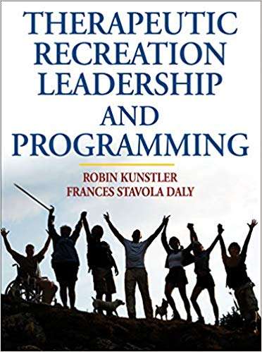 Therapeutic Recreation Leadership and Programming - Robin Kunstler