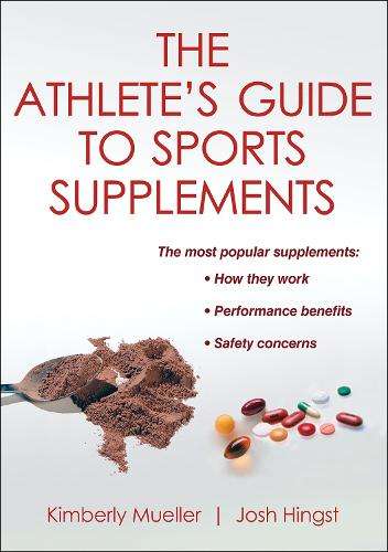 Athlete's Guide to Sports Supplements - Kimberly Mueller