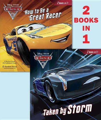 Taken by Storm/How to Be a Great Racer (Disney/Pixar Cars 3) - Random House Disney