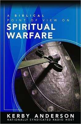 A Biblical Point of View on Spiritual Warfare - Kerby Anderson