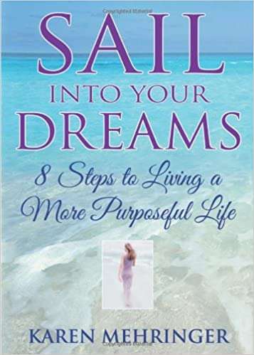 Sail into Your Dreams - Karen Mehringer