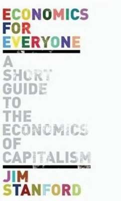 Economics for Everyone - Jim Stanford