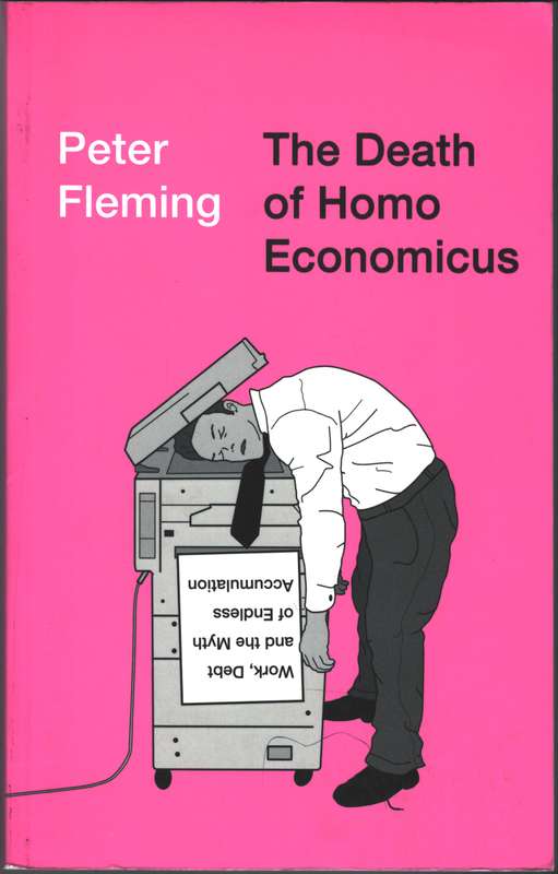 The Death of Homo Economicus - Peter Fleming