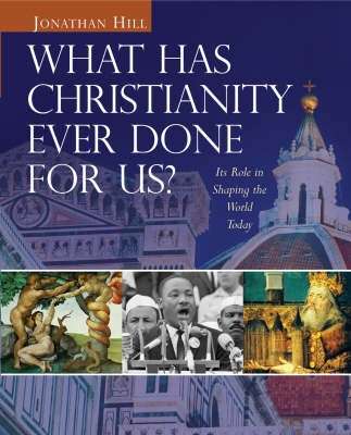 WHAT HAS CHRISTIANITY EVER DONE F SECONDHAND - HILL,J