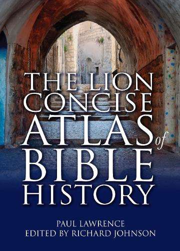 The Lion Concise Atlas of Bible History - Paul Lawrence