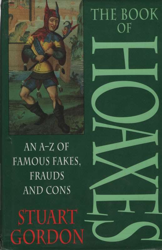 BOOK OF HOAXES A Z OF FAMOUS FAKES SECOND H SECONDHAND - GORDON,S