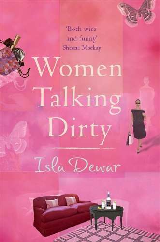 Women Talking Dirty - Isla Dewar