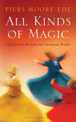 All Kinds of Magic - Piers Moore Ede