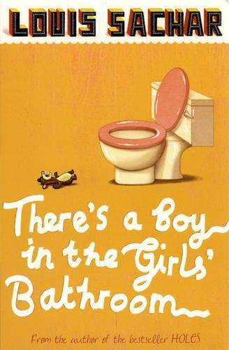 There's a Boy in the Girls' Bathroom - Louis Sachar