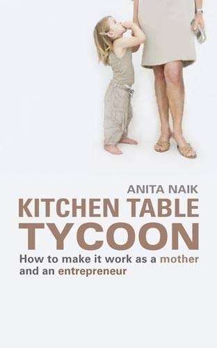 Kitchen Table Tycoon - Anita Naik