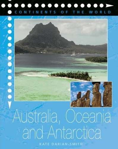 Continents of the World: Australia Oceania and Antarctica - Kate Darian-Smith
