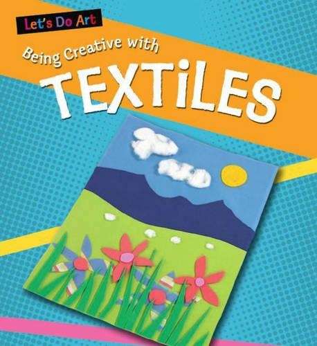 Let's Do Art: Having Fun With Textiles - Sarah Medina